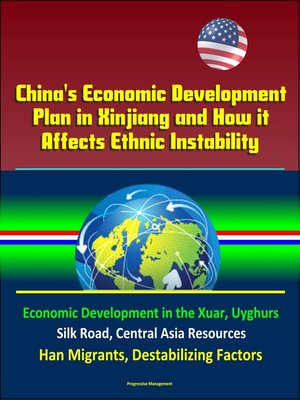 cover image of China's Economic Development Plan in Xinjiang and How it Affects Ethnic Instability